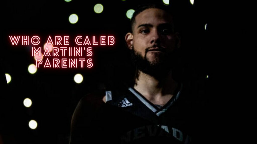 Who Are Caleb Martin's Parents