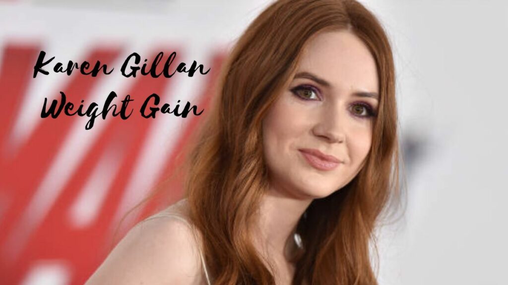 Karen Gillan Weight Gain