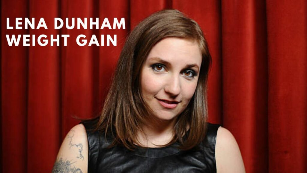 Lena Dunham Weight Gain