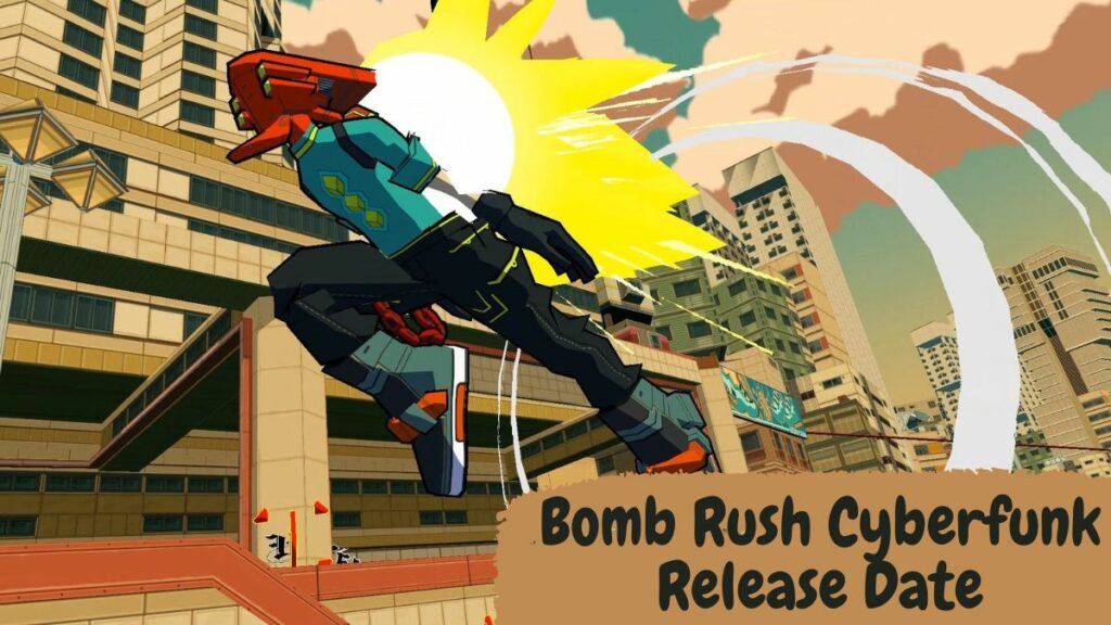 Bomb Rush Cyberfunk Release Date