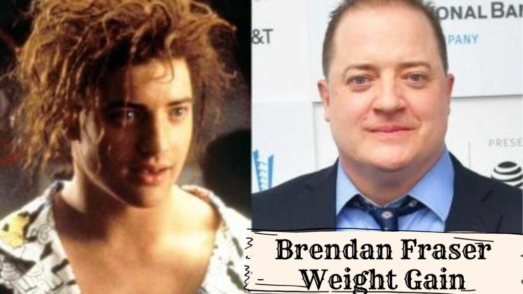 Brendan Fraser Weight Gain