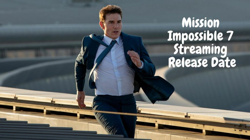 Mission Impossible 7 Streaming Release Date