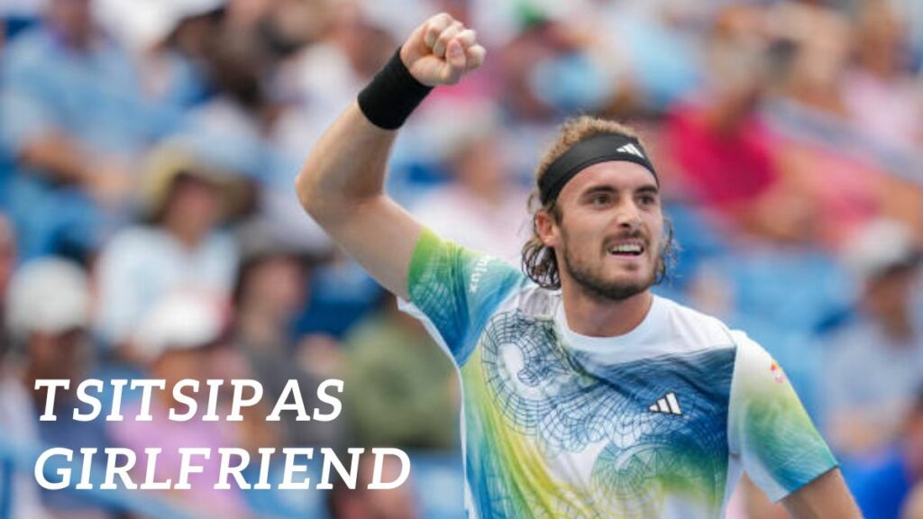 Tsitsipas Girlfriend