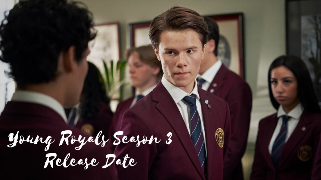 Young Royals Season 3 Release Date