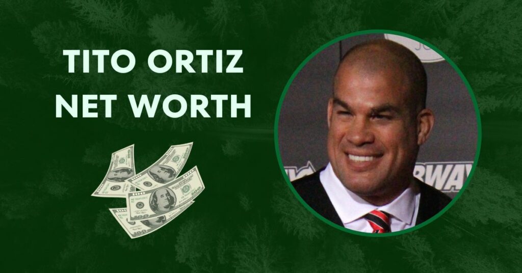 Tito Ortiz Net Worth