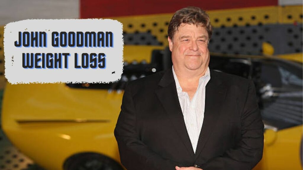 John Goodman Weight Loss