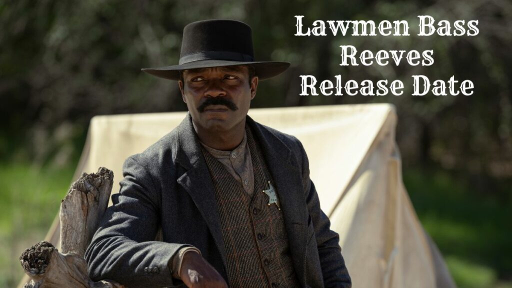 Lawmen Bass Reeves Release Date