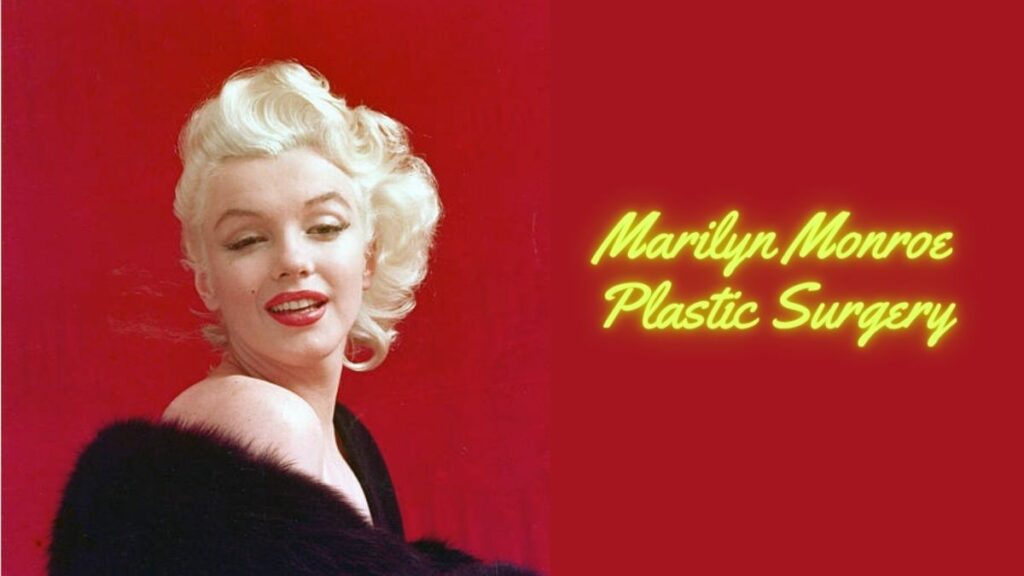 Marilyn Monroe Plastic Surgery