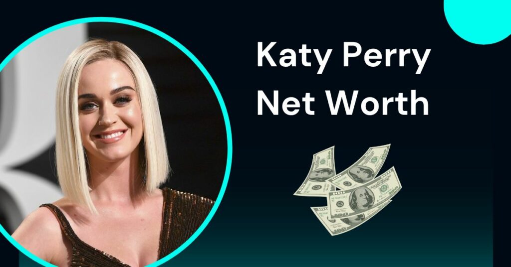 Katy Perry Net Worth