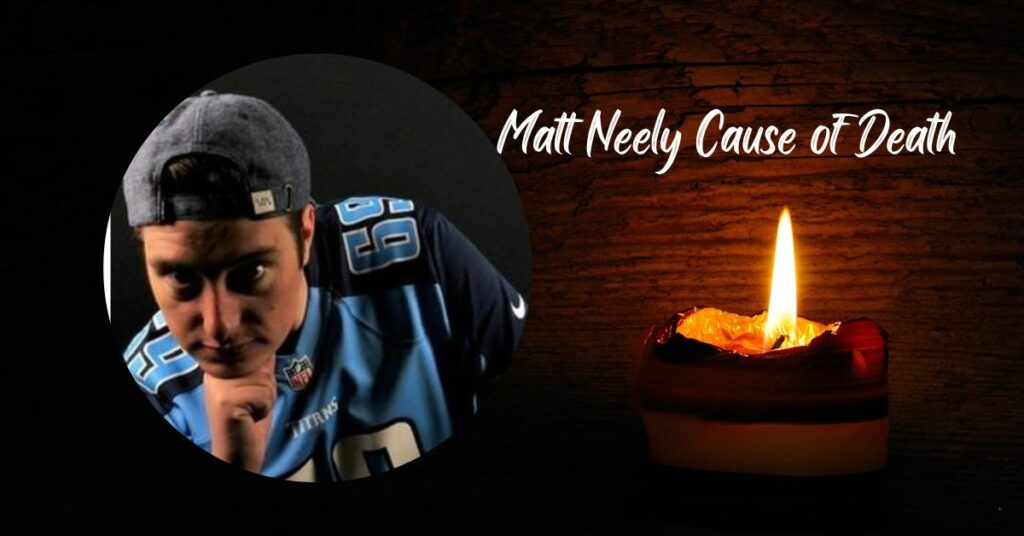 Matt Neely Cause of Death