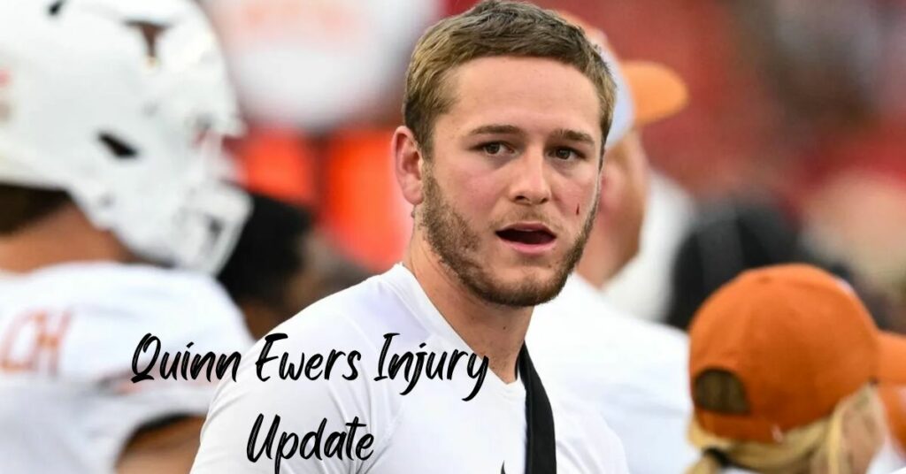 Quinn Ewers Injury Update