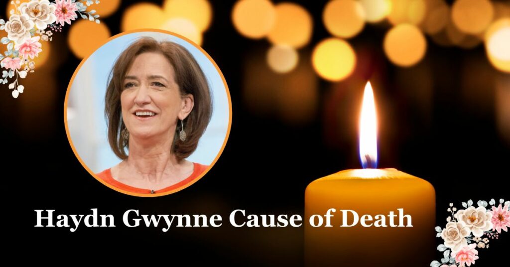 Haydn Gwynne Cause of Death